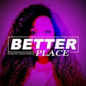 Musiq Mo - Better Place (Original Mix) ft. Sarah Mmekoe